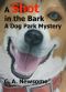 [Lia Anderson Dog Park Mysteries 01] • A Shot in the Bark